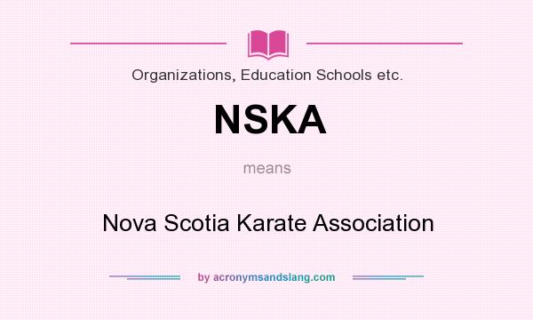 What does NSKA mean? It stands for Nova Scotia Karate Association
