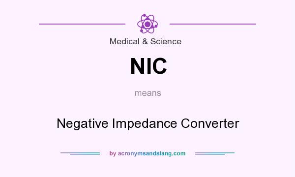 What does NIC mean? It stands for Negative Impedance Converter