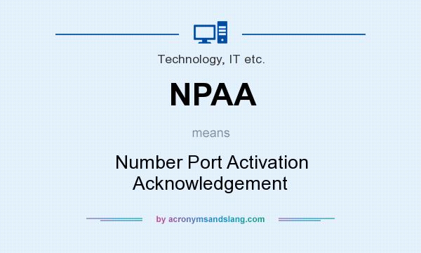 What does NPAA mean? It stands for Number Port Activation Acknowledgement
