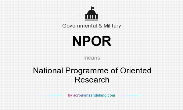 What does NPOR mean? It stands for National Programme of Oriented Research