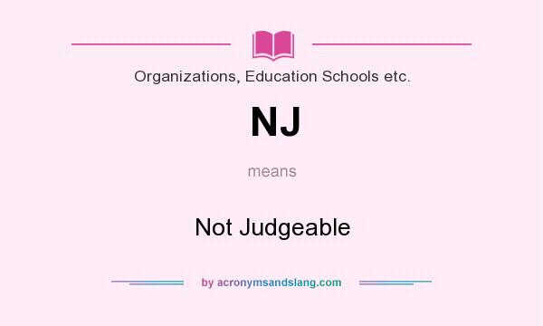 What does NJ mean? It stands for Not Judgeable