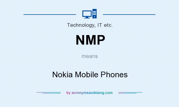 What does NMP mean? It stands for Nokia Mobile Phones