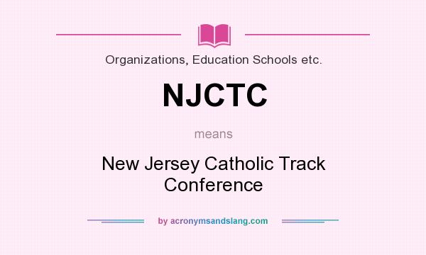 What does NJCTC mean? It stands for New Jersey Catholic Track Conference