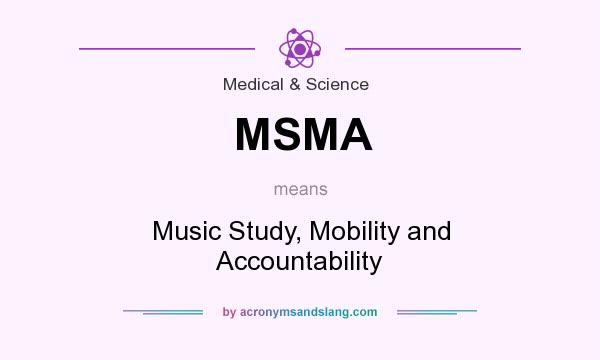 What does MSMA mean? It stands for Music Study, Mobility and Accountability