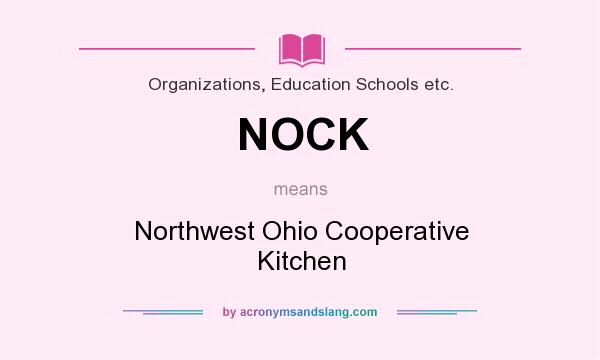 What does NOCK mean? It stands for Northwest Ohio Cooperative Kitchen
