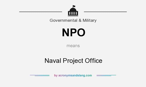 What does NPO mean? It stands for Naval Project Office