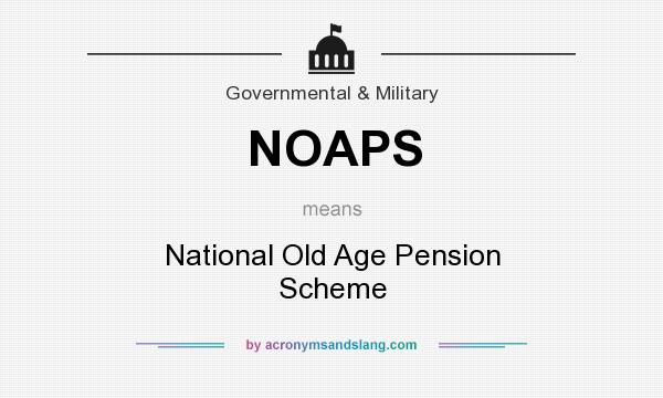 What does NOAPS mean? It stands for National Old Age Pension Scheme