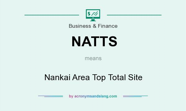 What does NATTS mean? It stands for Nankai Area Top Total Site