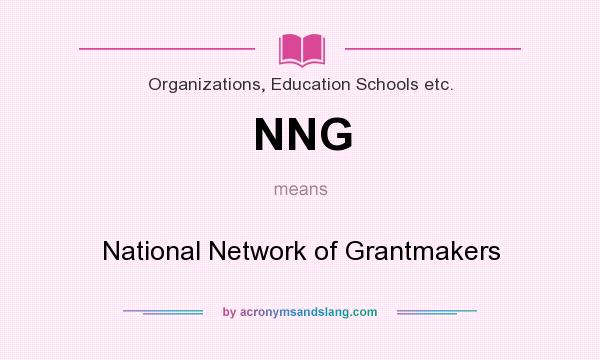 What does NNG mean? It stands for National Network of Grantmakers