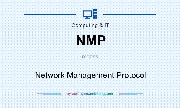 What does NMP mean? It stands for Network Management Protocol
