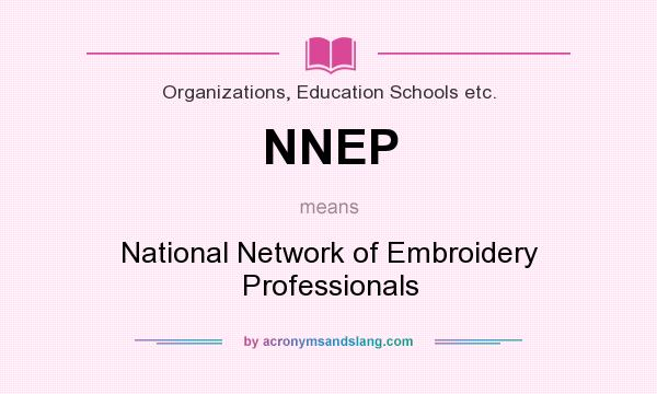 What does NNEP mean? It stands for National Network of Embroidery Professionals