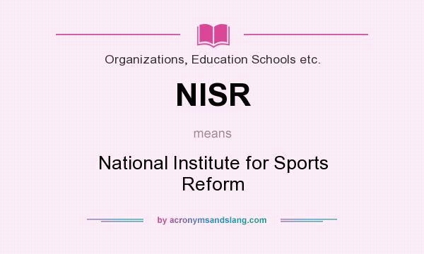 What does NISR mean? It stands for National Institute for Sports Reform