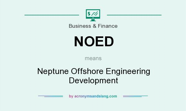What does NOED mean? It stands for Neptune Offshore Engineering Development
