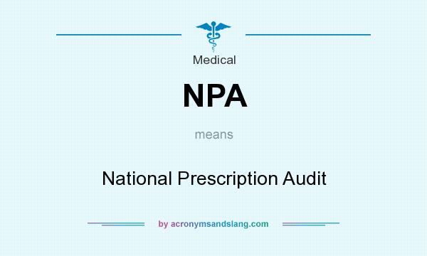 What does NPA mean? It stands for National Prescription Audit