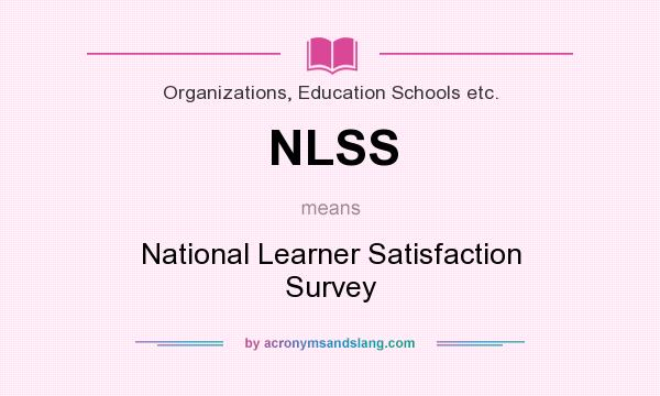 What does NLSS mean? It stands for National Learner Satisfaction Survey