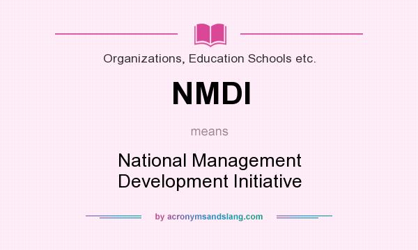 What does NMDI mean? It stands for National Management Development Initiative