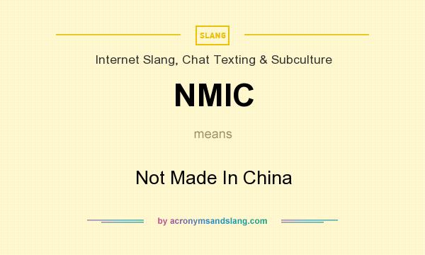 What does NMIC mean? It stands for Not Made In China