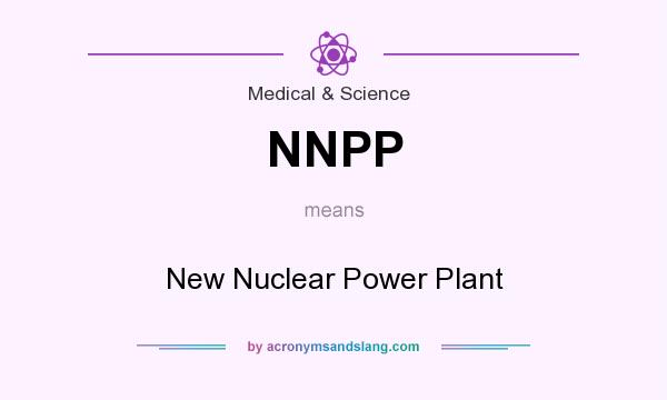 What does NNPP mean? It stands for New Nuclear Power Plant
