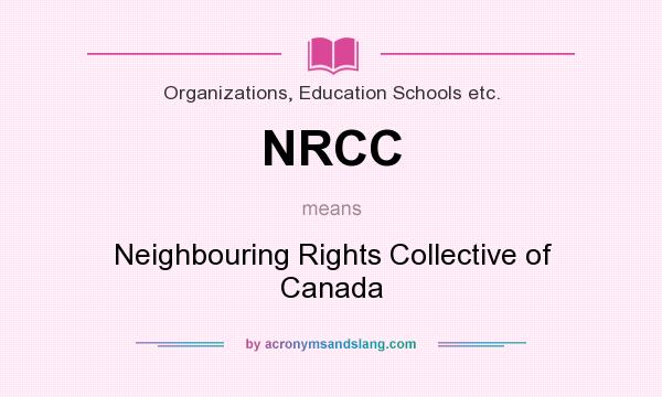 What does NRCC mean? It stands for Neighbouring Rights Collective of Canada