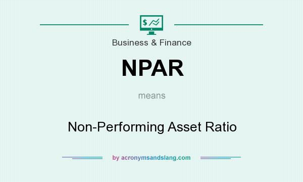 What does NPAR mean? It stands for Non-Performing Asset Ratio