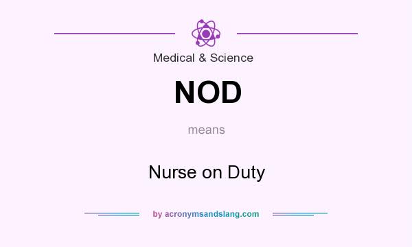 What does NOD mean? It stands for Nurse on Duty