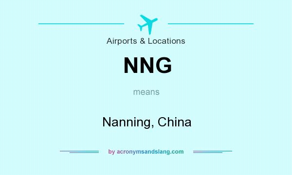What does NNG mean? It stands for Nanning, China