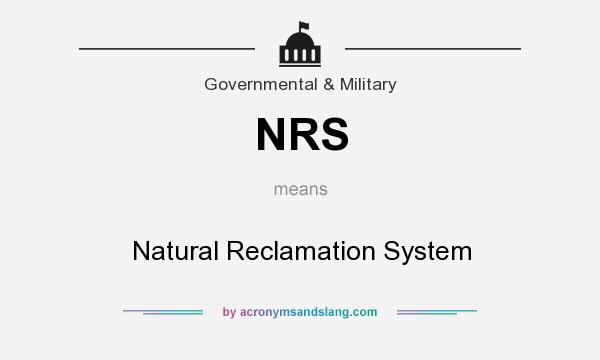 What does NRS mean? It stands for Natural Reclamation System