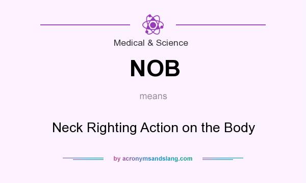 What does NOB mean? It stands for Neck Righting Action on the Body