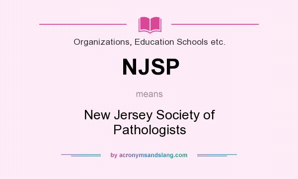 What does NJSP mean? It stands for New Jersey Society of Pathologists