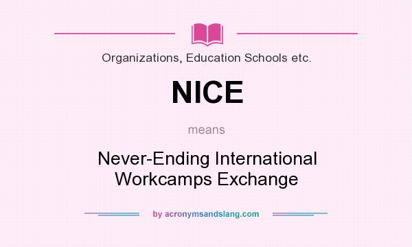 What does NICE mean? It stands for Never-Ending International Workcamps Exchange