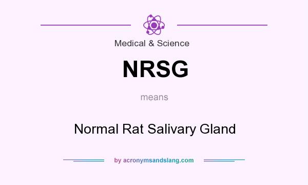 What does NRSG mean? It stands for Normal Rat Salivary Gland