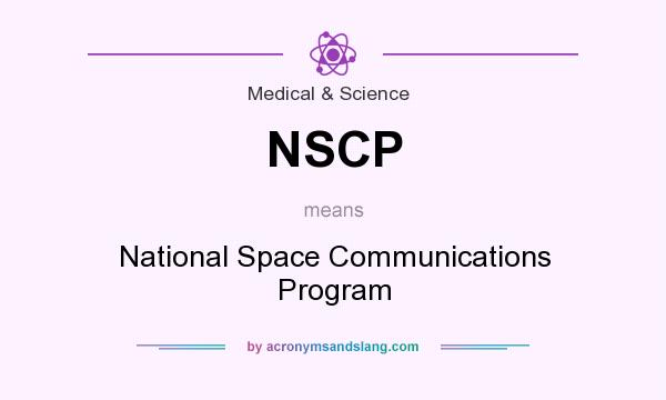 What does NSCP mean? It stands for National Space Communications Program