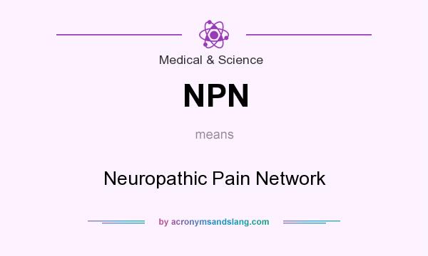 What does NPN mean? It stands for Neuropathic Pain Network