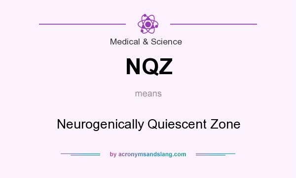 What does NQZ mean? It stands for Neurogenically Quiescent Zone