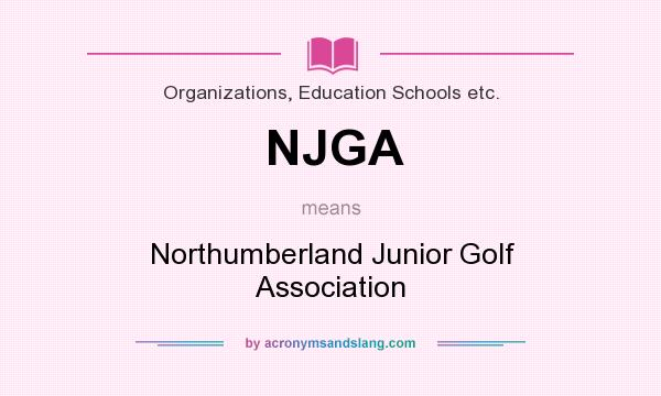 What does NJGA mean? It stands for Northumberland Junior Golf Association