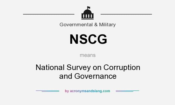 What does NSCG mean? It stands for National Survey on Corruption and Governance