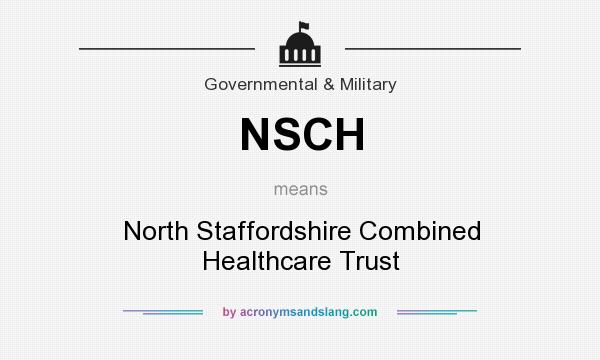 What does NSCH mean? It stands for North Staffordshire Combined Healthcare Trust