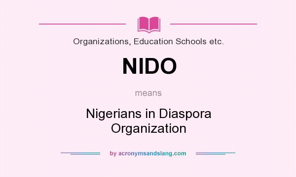 What does NIDO mean? It stands for Nigerians in Diaspora Organization