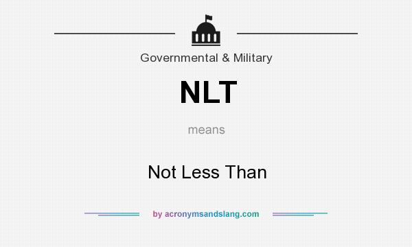 What does NLT mean? It stands for Not Less Than