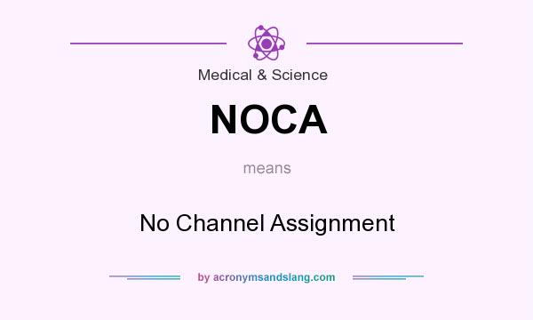 What does NOCA mean? It stands for No Channel Assignment