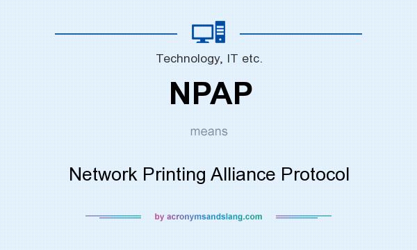 What does NPAP mean? It stands for Network Printing Alliance Protocol