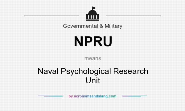 What does NPRU mean? It stands for Naval Psychological Research Unit