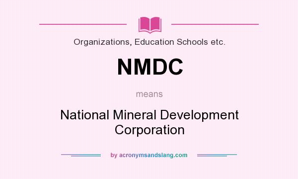 What does NMDC mean? It stands for National Mineral Development Corporation