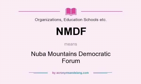 What does NMDF mean? It stands for Nuba Mountains Democratic Forum