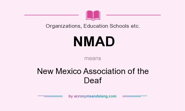 What does NMAD mean? It stands for New Mexico Association of the Deaf