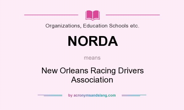 What does NORDA mean? It stands for New Orleans Racing Drivers Association