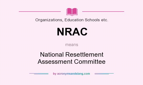 What does NRAC mean? It stands for National Resettlement Assessment Committee