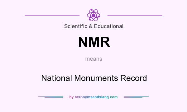 What does NMR mean? It stands for National Monuments Record