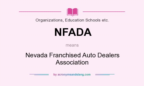 What does NFADA mean? It stands for Nevada Franchised Auto Dealers Association