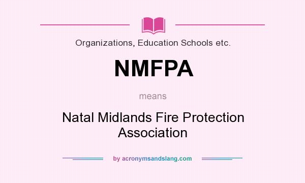 What does NMFPA mean? It stands for Natal Midlands Fire Protection Association